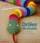 Couverture du livre « Drôles de jouets ; pour s'éveiller, découvrir, imaginer ; 25 projets à tricoter avec amour » de Zoe Mellor aux éditions Mango