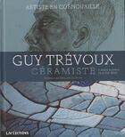 Couverture du livre « Guy Trévoux ; céramiste » de Claude Jego et Pierre Batina aux éditions Liv'editions