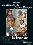 Couverture du livre « Les légendes du cinéma français ; le splendid » de Bernard Boye aux éditions Autres Temps