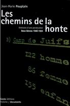 Couverture du livre « Chemins de la honte : Histoire d'une persécution ; Deux-Sèvres 1940-1944 » de Jean-Marie Pouplain aux éditions Geste