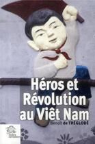 Couverture du livre « Heros et revolution au viet nam » de Les Indes Savantes aux éditions Les Indes Savantes