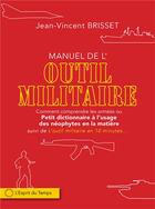 Couverture du livre « L'outil militaire ; petit précis de vocabulaire à l'usage des néophytes en la matière » de Jean-Vincent Brisset aux éditions L'esprit Du Temps