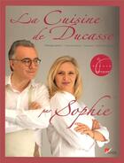Couverture du livre « La cuisine de Ducasse par Sophie » de Ducasse/Dudemaine aux éditions Alain Ducasse