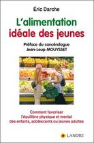 Couverture du livre « L'alimentation idéale des jeunes » de Eric Darche aux éditions Lanore