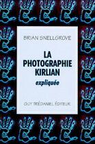 Couverture du livre « La photographie kirlian expliquée » de Brian Snellgrove aux éditions Guy Trédaniel