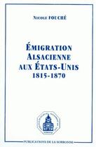 Couverture du livre « Émigration alsacienne aux États-Unis, 1815-1870 » de Nicole Fouche aux éditions Sorbonne Universite Presses