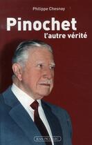 Couverture du livre « Pinochet ; l'autre vérité » de Philippe Chesnay aux éditions Jean Picollec