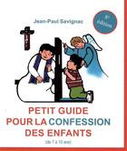 Couverture du livre « Petit guide pour la confession des enfants (7e édition) » de Jean-Paul Savignac aux éditions Le Laurier