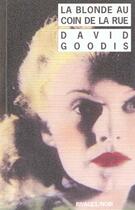 Couverture du livre « La blonde au coin de la rue_1_ere_ed - fermeture et bascule vers 9782743637972 » de David Goodis aux éditions Rivages