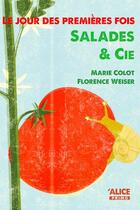 Couverture du livre « Le jour des premières fois ; salades & Cie » de Marie Colot et Florence Weiser aux éditions Alice