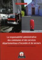 Couverture du livre « La responsabilité administrative des communes et des services départementaux d'incendie et de secours » de Samuel Deliancourt aux éditions Papyrus