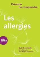 Couverture du livre « J'ai envie de comprendre ; les allergies » de Suzy Soumaille et Philippe Eigenmann aux éditions Planete Sante