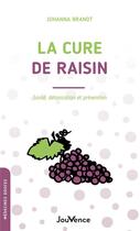 Couverture du livre « La cure de raisin : santé, détoxication et prévention » de Johanna Brandt aux éditions Jouvence