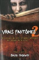 Couverture du livre « Vrais fantômes t.2 ; encore plus de récits effrayants » de David Godwin aux éditions Ada