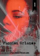 Couverture du livre « Passion Orlando - Tome 1 » de Pearl Girl Sweet aux éditions Thebookedition.com