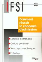 Couverture du livre « Comment Reussir Concours D'Admission Ifsi » de Monnet/Monnet aux éditions L'ecrit