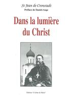 Couverture du livre « Dans la lumière du Christ » de Saint Jean De Cronstadt aux éditions Icone De Marie