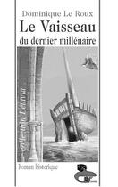 Couverture du livre « Le vaisseau du dernier millenaire » de Dominique Le Roux aux éditions Liv'editions