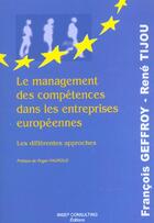 Couverture du livre « Le management des competences dans les entreprises europeennes. les differentes approches » de Geffroy/Tijou aux éditions Eyrolles