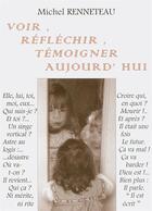 Couverture du livre « Voir, reflechir, temoigner aujourd hui. volume 1 » de Michel Renneteau aux éditions Le Lampiste