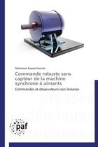 Couverture du livre « Commande robuste sans capteur de la machine synchrone a aimants - commandes et observateurs non line » de Hamida M A. aux éditions Presses Academiques Francophones