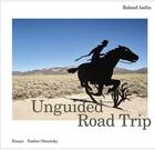 Couverture du livre « Roland Iselin ; unguided road trip » de Nadine Olonetzky aux éditions Scheidegger