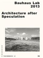 Couverture du livre « Bauhaus taschenbuch 12 - architecture after speculation (voir 9783959050173) » de Bauhaus aux éditions Spector Books