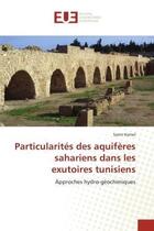 Couverture du livre « Particularités des aquifères sahariens dans les exutoires tunisiens » de Kamel-S aux éditions Editions Universitaires Europeennes