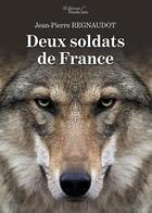 Couverture du livre « Deux soldats de France » de Jean-Pierre Regnaudot aux éditions Baudelaire