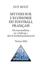 Couverture du livre « Mythes sur l'économie du football français : du mercantilisme au 