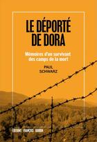 Couverture du livre « Le déporté de Dora ; mémoires d'un survivant des camps de la mort » de Paul Schwarz aux éditions Les Peregrines