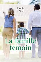 Couverture du livre « La famille témoin » de Emilie Vila aux éditions Librinova