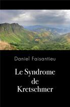 Couverture du livre « Le syndrome de Kretschmer » de Daniel Faisantieu aux éditions Librinova