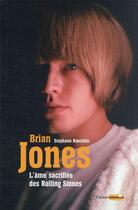 Couverture du livre « Brian Jones, l'âme sacrifiée des Rolling Stones » de Stéphane Koechlin aux éditions Castor Astral