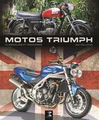 Couverture du livre « Triumph ; 80 ans de modèles classiques et modernes » de Ian Falloon aux éditions Etai