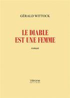 Couverture du livre « Le diable est une femme » de Gerald Wittock aux éditions Verone