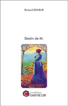 Couverture du livre « Destin de M. » de Richard Boneur aux éditions Chapitre.com