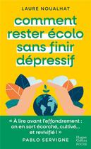 Couverture du livre « Comment rester écolo sans finir dépressif » de Laure Noualhat aux éditions Harpercollins
