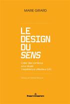 Couverture du livre « Le Design du Sens : Créer des contenus pour réussir l'expérience utilisateur (UX) » de Marie Girard aux éditions Hermann