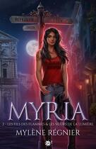 Couverture du livre « Myria : L'intégrale Tome 2 : Les fils des flammes ; Les soeurs de la lumière » de Mylène Régnier aux éditions Collection Infinity