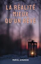 Couverture du livre « La Réalité mieux qu'un rêve » de Muriel Girardin aux éditions Librinova