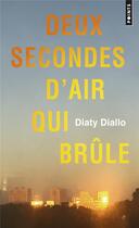 Couverture du livre « Deux secondes d'air qui brûle » de Diaty Diallo aux éditions Points