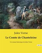 Couverture du livre « Le Comte de Chanteleine : Un roman historique de Jules Verne » de Jules Verne aux éditions Culturea