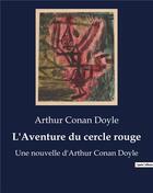 Couverture du livre « L'Aventure du cercle rouge : Une nouvelle d'Arthur Conan Doyle » de Arthur Conan Doyle aux éditions Culturea