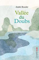 Couverture du livre « Vallée du Doubs » de Andre Beucler aux éditions La Cle A Molette
