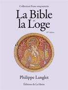 Couverture du livre « La Bible et la Loge (2e édition) » de Philippe Langlet aux éditions Editions De La Hutte