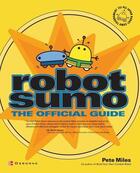 Couverture du livre « Robot sumo - the official guide » de Miles Pete aux éditions Mcgraw-hill Education