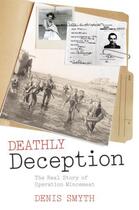 Couverture du livre « Deathly Deception: The Real Story of Operation Mincemeat » de Smyth Denis aux éditions Oup Oxford