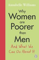 Couverture du livre « WHY WOMEN ARE POORER THAN MEN AND WHAT WE CAN DO ABOUT IT » de Annabelle Williams aux éditions Michael Joseph