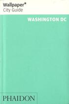 Couverture du livre « Washington DC » de Wallpaper aux éditions Phaidon Press